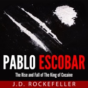 Pablo Escobar: The Rise and Fall of the King of Cocaine (Unabridged) - J.D. Rockefeller