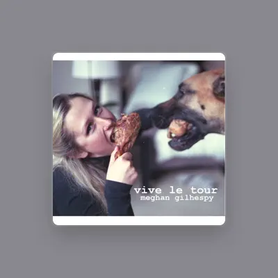 Listen to Meghan Gilhespy, watch music videos, read bio, see tour dates & more!