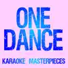 Karaoke Masterpieces - One Dance (Originally Performed by Drake) [Instrumental Karaoke Version]