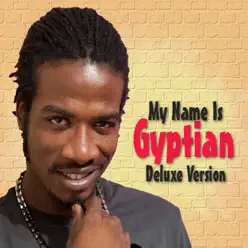 My Name Is Gyptian (Deluxe Version) - Gyptian