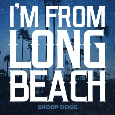 I'm from Long Beach - Single - Snoop Dogg