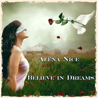 Believe in Dreams - Alena Nice