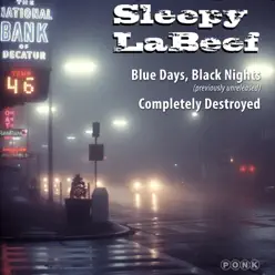 Blue Days, Black Nights / Completely Destroyed Single - Single - Sleepy LaBeef Blue Days, Black Nights / Completely Destroyed Single - Single - Sleepy LaBeef