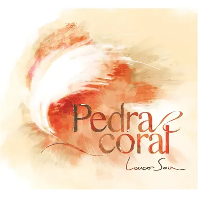 Louco Sou - Pedra Coral