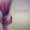 Tantra – Kama Sutra Tantric Sex Lounge Music Chillout - Kamasutra