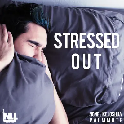 Stressed Out (Cover) - Single - None Like Joshua