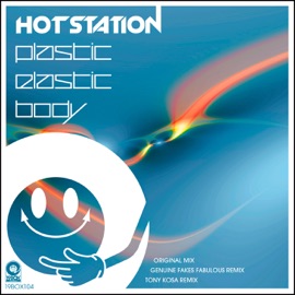 Plastic Elastic Body (Tony Kosa Remix) HOT STATION