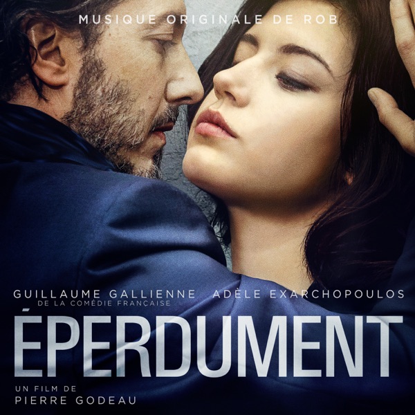 Eperdument (Musique originale du film) - Rob