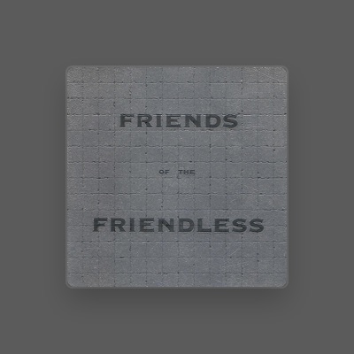 Listen to Friends of the Friendless, watch music videos, read bio, see tour dates & more!