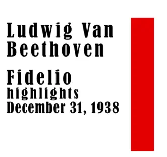 Ludwig Van Beethoven; Fidelio highlights December 31, 1938 by The Metropolitan Opera, The Metropolitan Opera Chorus, Kirsten Flagstad, Friedrich Schorr & Rene Maison album reviews, ratings, credits