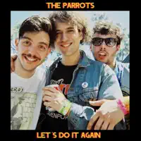 Let's do it again — The Parrots