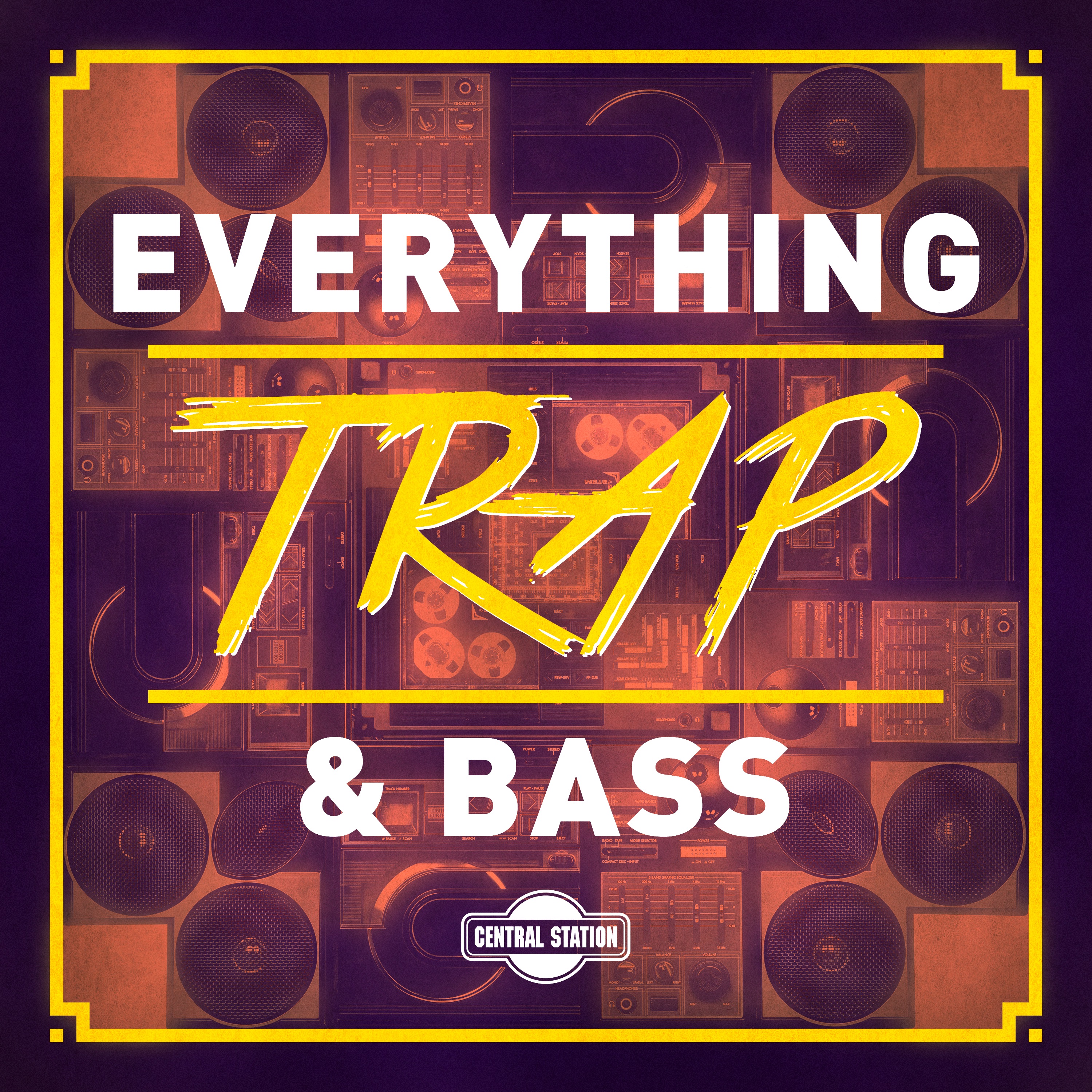 Central Station: Everything Trap & Bass