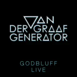 Godbluff - Live (Live) - Van Der Graaf Generator