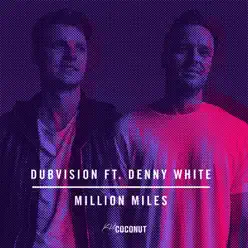 Million Miles (feat. Denny White) - Single - DubVision Million Miles (feat. Denny White) - Single - DubVision
