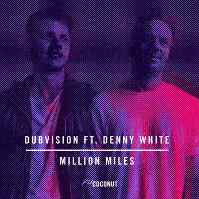 Million Miles (feat. Denny White) - Single - DubVision
