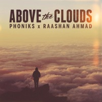 Above the Clouds - Phoniks & Raashan Ahmad