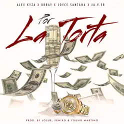 Por La Torta (feat. Brray, Joyce Santana & Ja.v.er) - Alex Kyza Por La Torta (feat. Brray, Joyce Santana & Ja.v.er) - Alex Kyza
