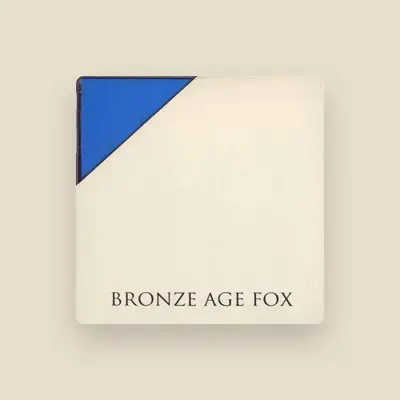 Listen to Bronze Age Fox, watch music videos, read bio, see tour dates & more!