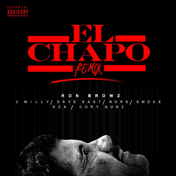 El Chapo (Remix) (feat. 2 Milly, Dave East, N.O.R.E., Smoke DZA & Cory Gunz) - Single - Ron Browz