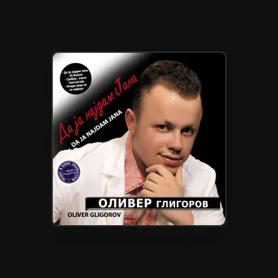 Poslechněte si interpreta Oliver Gligorov, sledujte hudební videa, přečtěte si životopis, podívejte se na data turné a další informace.