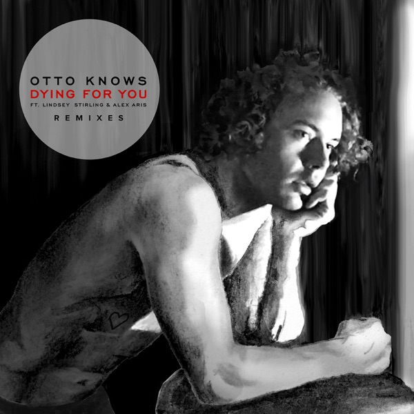 Dying for You (feat. Lindsey Stirling & Alex Aris) [Remixes] - EP - Otto Knows