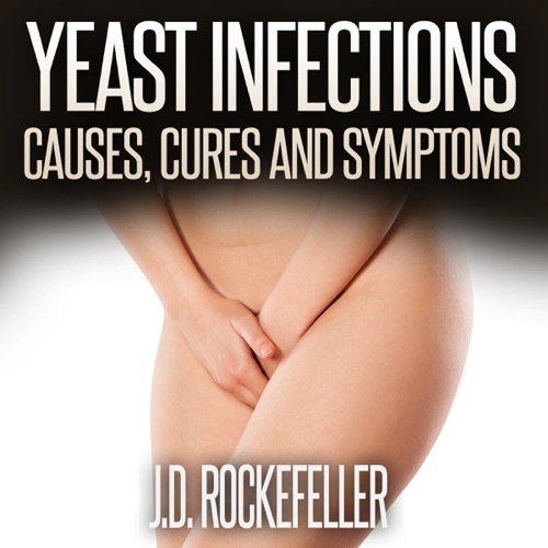 Yeast Infections: Causes, Cures and Symptoms (Unabridged) cover