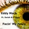 Facin' My Fears (feat. Swish & C-Note) - Eddy Mack lyrics