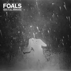 Give It All (Remixes) - EP - Foals