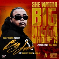She Wanna Big N***a Whoop'n (feat. Bigg Tupp, Donut & Dosia Bo) - Single - Big June
