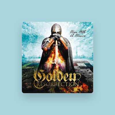 Listen to GOLDEN RESURRECTION, watch music videos, read bio, see tour dates & more!