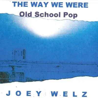 The Way We Were / Old School Pop - Joey Welz
