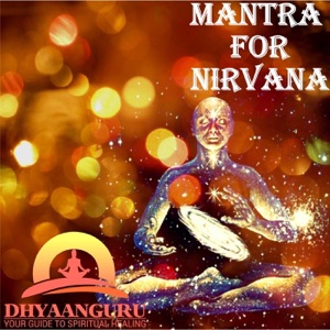 Mantra for Nirvana: Dhyaanguru Your Guide to Spiritual Healing