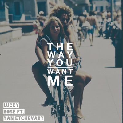 The Way You Want Me (feat. Yan Etchevary) - Single