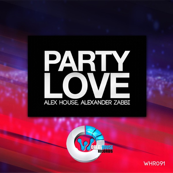 PARTY LOVE - Single - Alex House & Alexander Zabbi