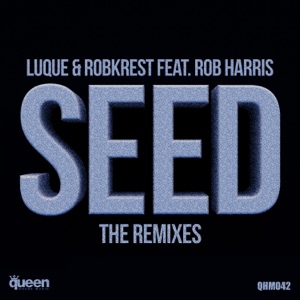 Seed (The Remixes) [feat. Rob Harris]