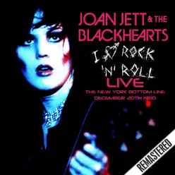 I Love Rock 'n' Roll (Live At the New York Bottom Line, Dec 20th 1980) - Joan Jett & The Blackhearts