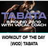 Workout of the Day (WOD) [120 Bpm  8 Round 20/10 With Vocal Coach] - Tabata Workout Song