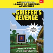 The Griefer's Revenge: An Unofficial League of Griefers Adventure, Book 3 (Unabridged) - Winter Morgan