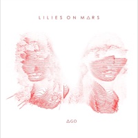 Ago - Lilies On Mars