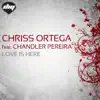 Chriss Ortega - Love Is Here (Original Mix) [feat. Chandler Pereira]