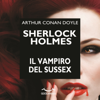 Sherlock Holmes e il vampiro del Sussex - Arthur Conan Doyle