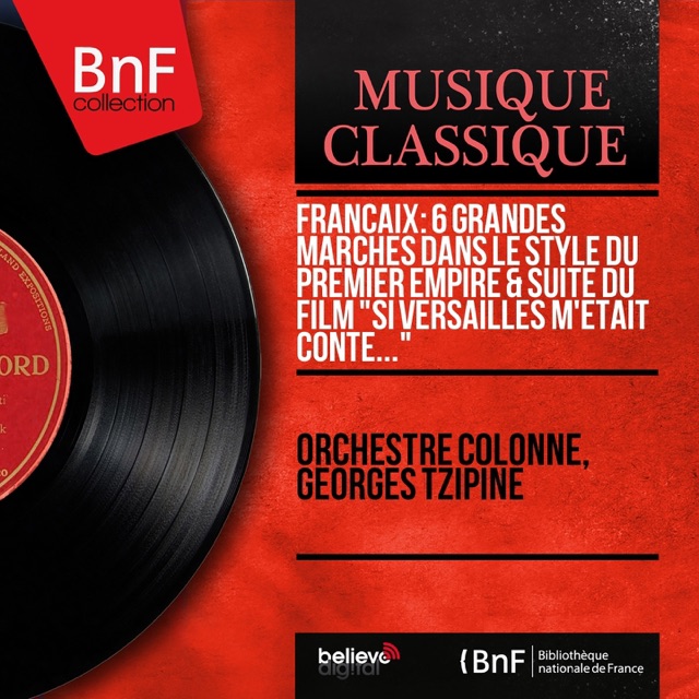 Françaix: 6 Grandes marches dans le style du Premier Empire & Suite du film "Si Versailles m'était conté..." (Mono Version)