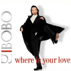 Where Is Your Love - Dj Bobo