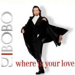 DJ Bobo - Where Is Your Love