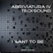 I Want to Be - Abriviatura IV & Tecksound lyrics