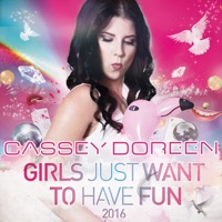 Girls Just Want to Have Fun 2016 - EP - Cassey Doreen