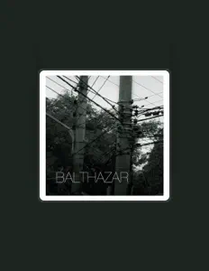 Balthazarを聴いたり、ミュージックビデオを鑑賞したり、経歴やツアー日程などを確認したりしましょう！