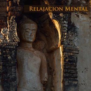Relajacion Mental - Música de Relajacion & Música Suave para Ejercicios de Relajacion y Respiracion