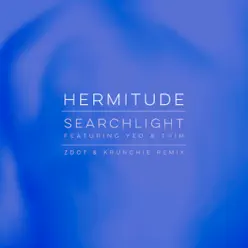 Searchlight (feat. Yeo & Trim) [Zdot & Krunchie Remix] - Single - Hermitude