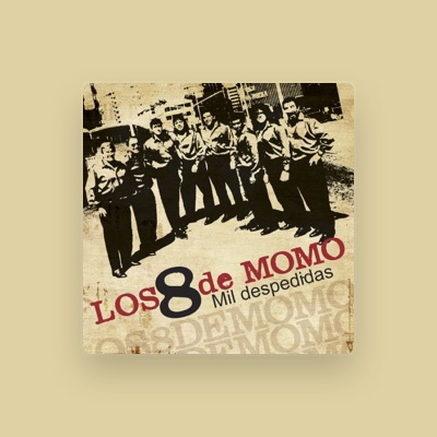 Listen to Los 8 de Momo, watch music videos, read bio, see tour dates & more!